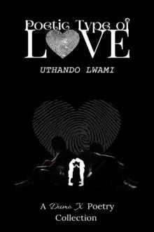 Poetic Type of Love: Uthando Lwami : Poetic Type of Love