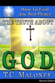 Truth about God: How to Find Joy and Peace (2nd Edition)