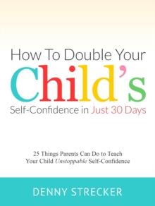 How to Double Your Child's Confidence in Just 30 Days