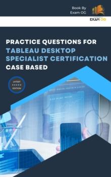 Practice Questions for Tableau Desktop Specialist Certification Case Based