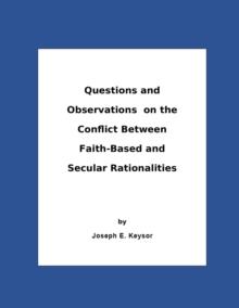 Questions And Observations On The Conflict Between Faith-Based and Secular Rationalities