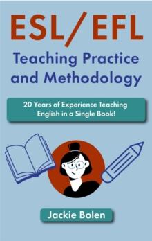 ESL/EFL Teaching Practice and Methodology: 20 Years of Experience Teaching English in a Single Book!