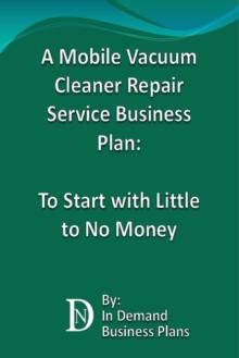 Mobile Vacuum Cleaner Repair Service Business Plan: To Start with Little to No Money