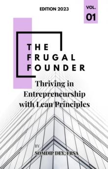 Frugal Founder: Thriving in Entrepreneurship with Lean Principles