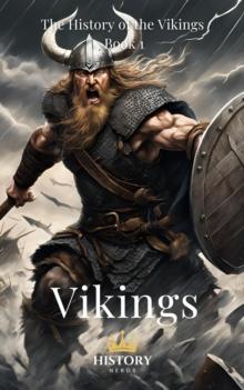 Vikings : The History of the Vikings, #1