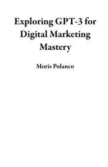 Exploring GPT-3 for Digital Marketing Mastery