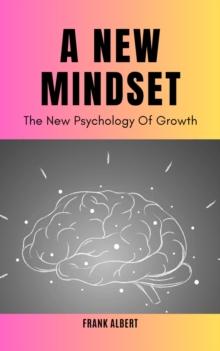 New Mindset: The New Psychology Of Growth