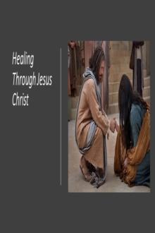 Healing Through Jesus Christ