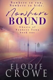 Nowhere Bound : Ghosts Of Nowhere Town, #2