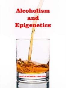 Alcoholism And Epigenetics