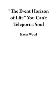 "The Event Horizon of Life" You Can't Teleport a Soul