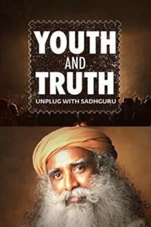 Youth and Truth: Unplug with Sadhguru