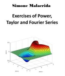 Exercises of Power, Taylor and Fourier Series