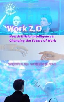 Work 2.0: How Artificial Intelligence is Changing the Future of Work