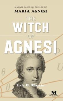 Witch of Agnesi: A Novel Based on the Life of Maria Agnesi