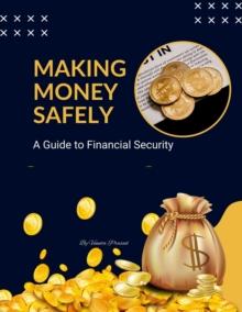 Making Money Safely: A Guide to Financial Security