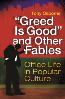 "Greed Is Good" and Other Fables : Office Life in Popular Culture