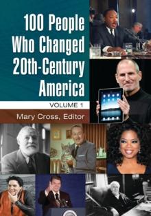 100 People Who Changed 20th-Century America : [2 volumes]