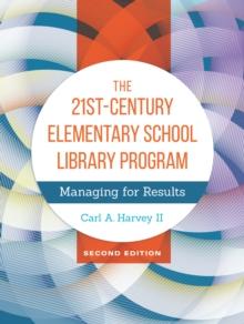 The 21st-Century Elementary School Library Program : Managing for Results