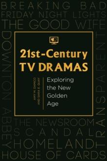 21st-Century TV Dramas : Exploring the New Golden Age