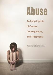 Abuse : An Encyclopedia of Causes, Consequences, and Treatments