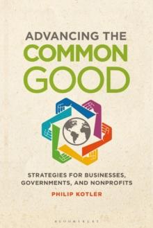 Advancing the Common Good : Strategies for Businesses, Governments, and Nonprofits