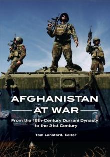 Afghanistan at War : From the 18th-Century Durrani Dynasty to the 21st Century