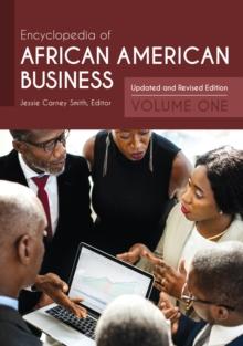 Encyclopedia of African American Business : Updated and Revised Edition [2 volumes]