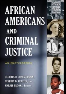 African Americans and Criminal Justice : An Encyclopedia