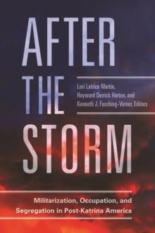 After the Storm : Militarization, Occupation, and Segregation in Post-Katrina America