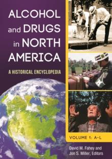 Alcohol and Drugs in North America : A Historical Encyclopedia [2 volumes]