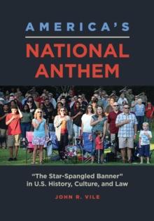 America's National Anthem : "The Star-Spangled Banner" in U.S. History, Culture, and Law