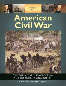 American Civil War : The Definitive Encyclopedia and Document Collection [6 volumes]