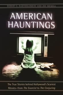 American Hauntings : The True Stories behind Hollywood's Scariest Movies-from The Exorcist to The Conjuring