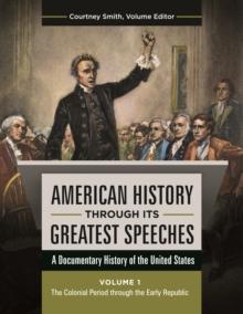 American History through Its Greatest Speeches : A Documentary History of the United States [3 volumes]