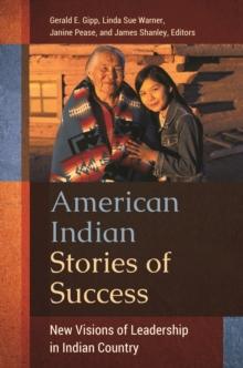 American Indian Stories of Success : New Visions of Leadership in Indian Country