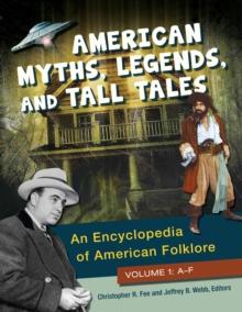 American Myths, Legends, and Tall Tales : An Encyclopedia of American Folklore [3 volumes]