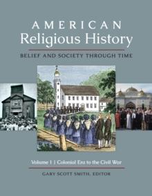 American Religious History : Belief and Society through Time [3 volumes]