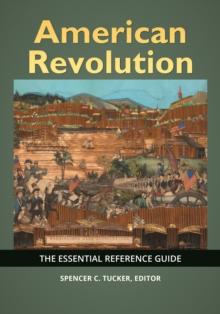 American Revolution : The Essential Reference Guide