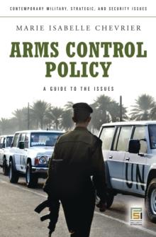 Arms Control Policy : A Guide to the Issues