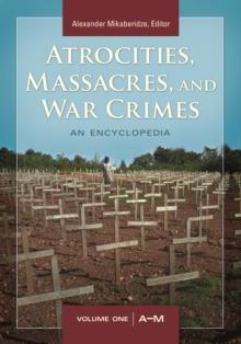 Atrocities, Massacres, and War Crimes : 2 volumes [2 volumes]