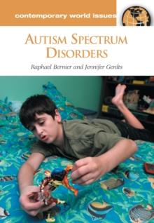 Autism Spectrum Disorders : A Reference Handbook