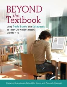 Beyond the Textbook : Using Trade Books and Databases to Teach Our Nation's History, Grades 7-12