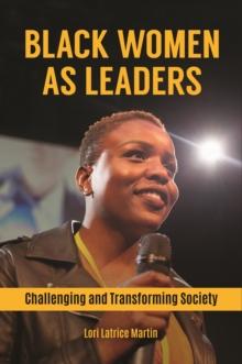 Black Women as Leaders : Challenging and Transforming Society