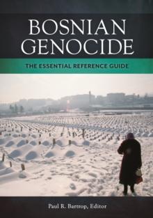 Bosnian Genocide : The Essential Reference Guide