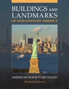 Buildings and Landmarks of 19th-Century America : American Society Revealed