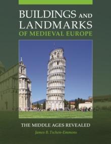 Buildings and Landmarks of Medieval Europe : The Middle Ages Revealed