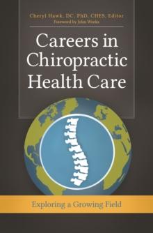 Careers in Chiropractic Health Care : Exploring a Growing Field