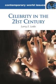 Celebrity in the 21st Century : A Reference Handbook