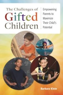 The Challenges of Gifted Children : Empowering Parents to Maximize Their Child's Potential